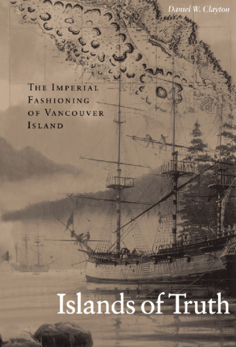 Islands of Truth: The Imperial Fashioning of Vancouver Island