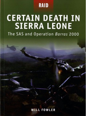 Certain Death in Sierra Leone The SAS and Operation Barras 2000