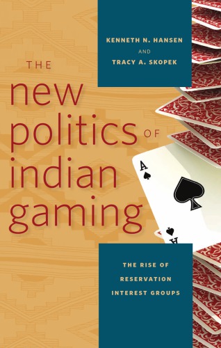 The New Politics of Indian Gaming: The Rise of Reservation Interest Groups