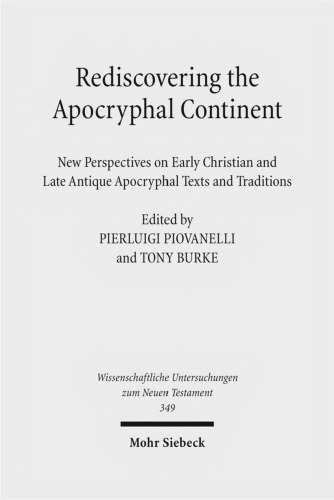 Rediscovering the Apocryphal Continent: New Perspectives on Early Christian and Late Antique Apocryphal Texts and Traditions