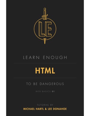 Learn Enough HTML to Be Dangerous: An introduction to HTML