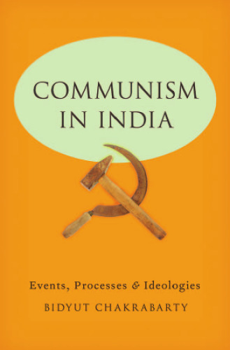 Communism in India: Events, Processes and Ideologies