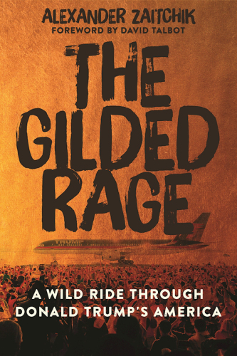 The Gilded Rage: A Wild Ride Through Donald Trump’s America