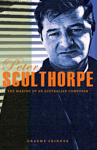 Peter Sculthorpe: The Making of an Australian Composer