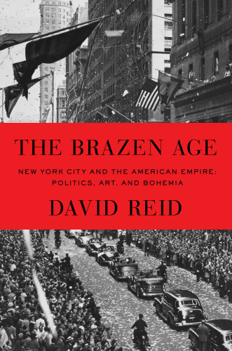 The Brazen Age: New York City and the American Empire: Politics, Art, and Bohemia