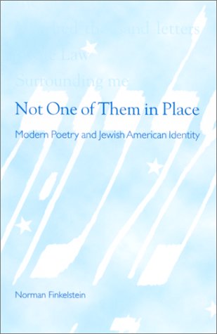 Not One of Them in Place: Modern Poetry and Jewish American Identity