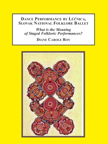 Dance Performance by Lúčnica, Slovak National Folklore Ballet: What Is the Meaning of Staged Folkloric Performances?