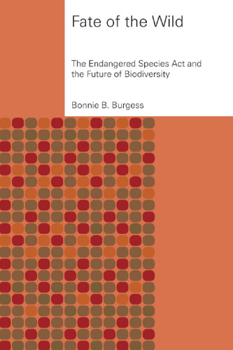 Fate of the Wild: The Endangered Species Act and the Future of Biodiversity