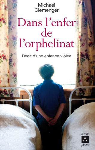 Dans l’enfer de l’orphelinat. Récit d’une enfance