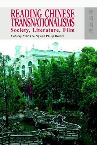 Reading Chinese Transnationalisms: Society, Literature, Film