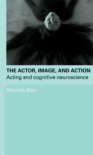 The Actor, Image, and Action: Acting and Cognitive Neuroscience