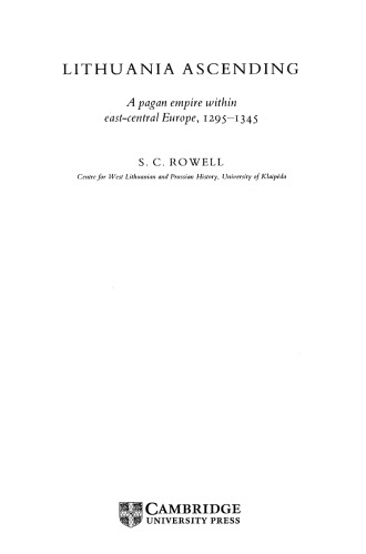 Lithuania ascending: a pagan empire within east-central Europe, 1295-1345