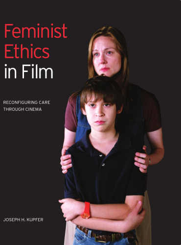 Feminist Ethics in Film: Reconfiguring Care through Cinema