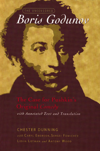 The Uncensored Boris Godunov: The Case for Pushkin’s Original Comedy