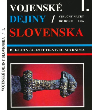 Vojenske Dejiny Slovenska I. Zvazok  Strucny Nacrt do roku 1526