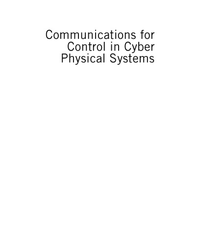 Communications for Control in Cyber Physical Systems. Theory, Design and Applications in Smart Grids