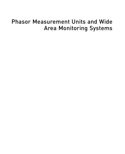 Phasor Measurement Units and Wide Area Monitoring Systems. From the Sensors to the System