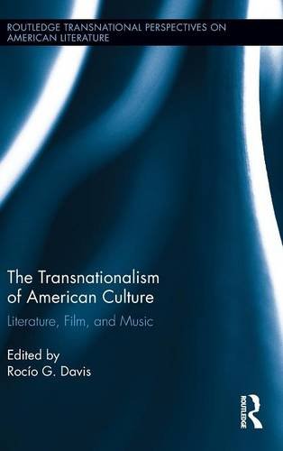 The Transnationalism of American Culture: Literature, Film, and Music