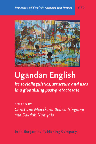 Ugandan English: Its sociolinguistics, structure and uses in a globalising post-protectorate