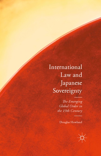 International Law and Japanese Sovereignty: The Emerging Global Order in the 19th Century