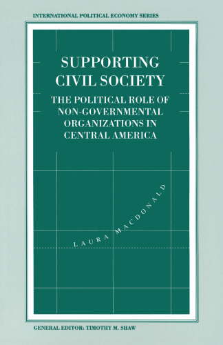 Supporting Civil Society: The Political Role of Non-Governmental Organizations in Central America