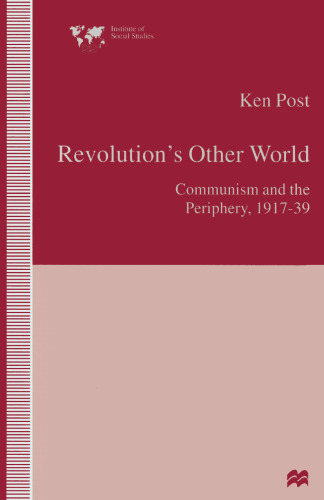 Revolution’s Other World: Communism and the Periphery, 1917–39