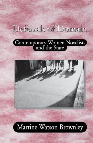 Deferrals of Domain: Contemporary Women Novelists and the State