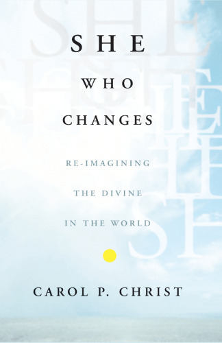 She Who Changes: Re-imagining the Divine in the World