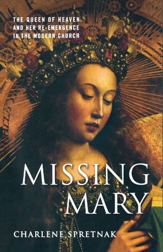 Missing Mary: The Queen of Heaven and Her Re-Emergence in the Modern Church