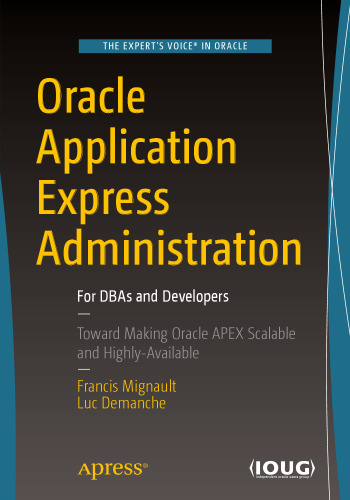 Oracle Application Express Administration: For DBAs and Developers