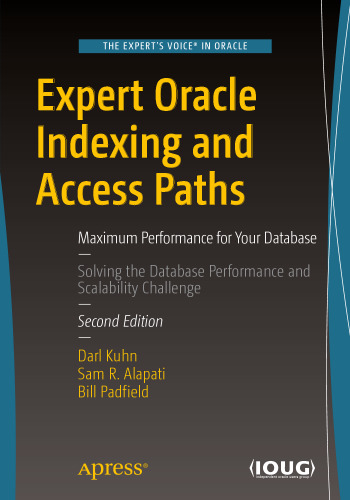 Expert Oracle Indexing and Access Paths: Maximum Performance for Your Database