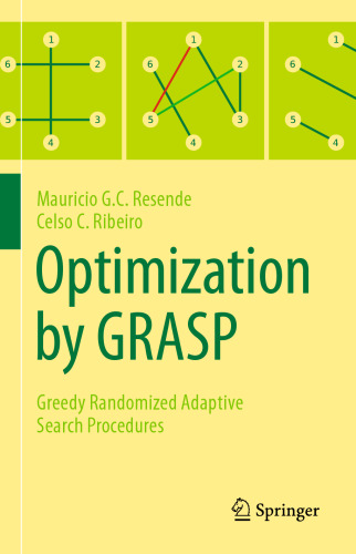 Optimization by GRASP: Greedy Randomized Adaptive Search Procedures