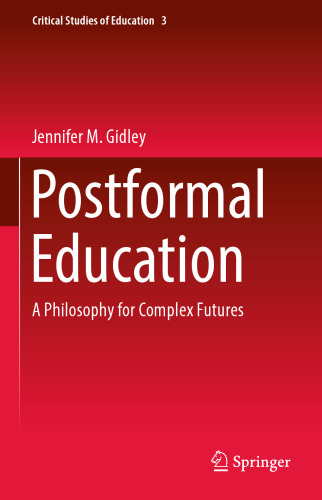 Postformal Education: A Philosophy for Complex Futures