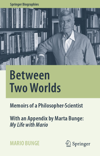 Between Two Worlds : Memoirs of a Philosopher-Scientist