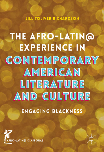 The Afro-Latin@ Experience in Contemporary American Literature and Culture: Engaging Blackness