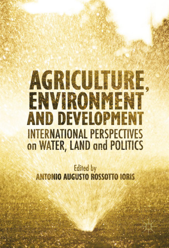 Agriculture, Environment and Development: International Perspectives on Water, Land and Politics