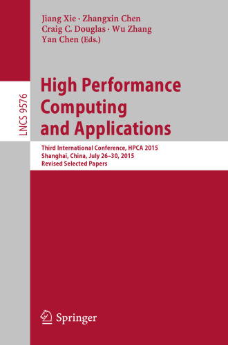 High Performance Computing and Applications: Third International Conference, HPCA 2015, Shanghai, China, July 26-30, 2015, Revised Selected Papers