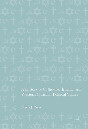 A History of Orthodox, Islamic, and Western Christian Political Values 