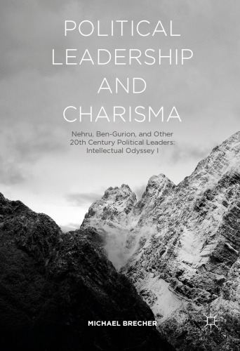 Political Leadership and Charisma: Nehru, Ben-Gurion, and Other 20th Century Political Leaders: Intellectual Odyssey I