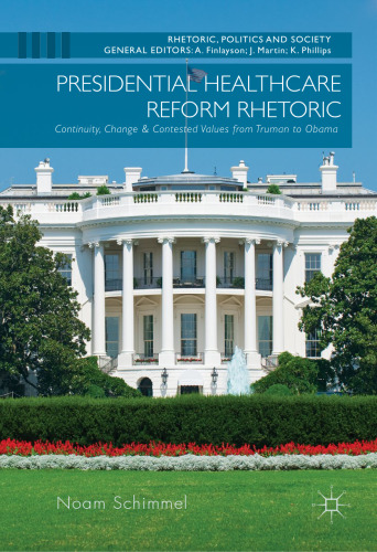 Presidential Healthcare Reform Rhetoric: Continuity, Change & Contested Values from Truman to Obama