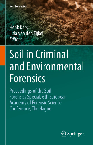 Soil in Criminal and Environmental Forensics: Proceedings of the Soil Forensics Special, 6th European Academy of Forensic Science Conference, The Hague