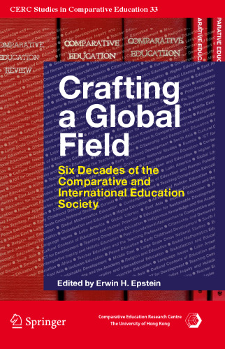 Crafting a Global Field: Six Decades of the Comparative and International Education Society