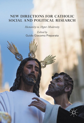 New Directions for Catholic Social and Political Research: Humanity vs. Hyper-Modernity