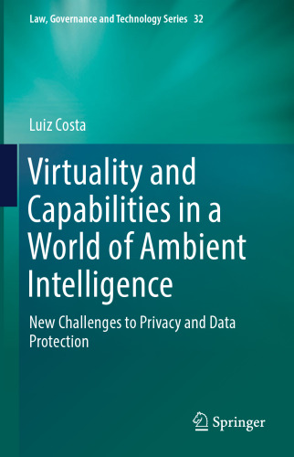 Virtuality and Capabilities in a World of Ambient Intelligence: New Challenges to Privacy and Data Protection