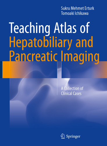 Teaching Atlas of Hepatobiliary and Pancreatic Imaging: A Collection of Clinical Cases