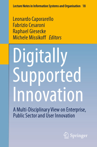 Digitally Supported Innovation: A Multi-Disciplinary View on Enterprise, Public Sector and User Innovation