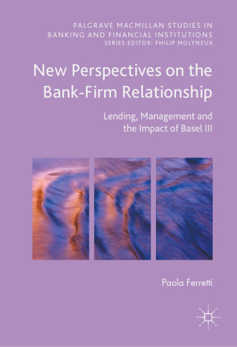 New Perspectives on the Bank-Firm Relationship: Lending, Management and the Impact of Basel III