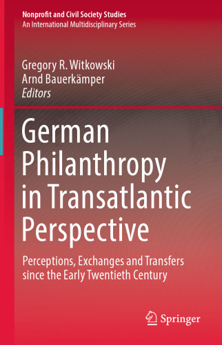 German Philanthropy in Transatlantic Perspective: Perceptions, Exchanges and Transfers since the Early Twentieth Century