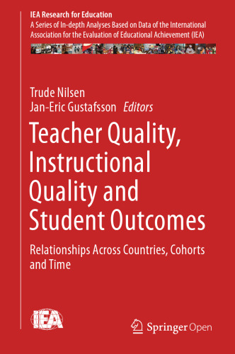 Teacher Quality, Instructional Quality and Student Outcomes: Relationships Across Countries, Cohorts and Time