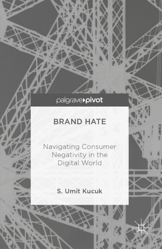 Brand Hate: Navigating Consumer Negativity in the Digital World 